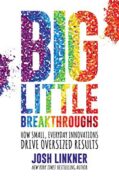 Book cover: Big Little Breakthroughs by Josh Linkner