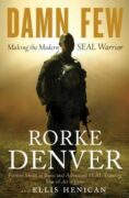 Book cover: Damn Few: Making the Modern SEAL Warrior by Rorke Denver