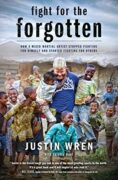 Book cover: Fight for the Forgotten by Justin Wren “The Big Pygmy”