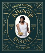 Book cover: From Crook to Cook by Snoop Dogg