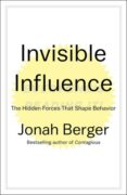 Book cover: Invisible Influence by Jonah Berger