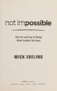 Book cover: Not Impossible: The Art and Joy of Doing What Couldn't Be Done by Mick Ebeling