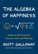 Book cover: The Algebra of Happiness by Scott Galloway