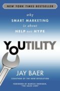 Book cover: Youtility: Why Smart Marketing Is about Help Not Hype by Jay Baer