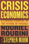 Crisis Economics: A Crash Course in the Future of Finance book cover
