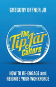 The Tip Jar Culture: How To Re-Engage and Reignite Your Workforce book cover