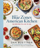 The Blue Zones American Kitchen: 100 Recipes to Live to 100 book cover