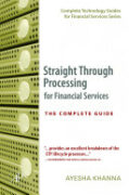 Straight Through Processing for Financial Services: The Complete Guide book cover
